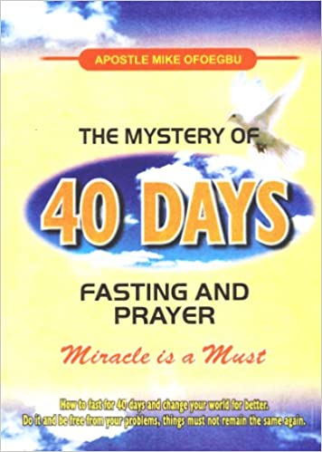 The Mystery of 40 Days Fasting & Prayer PB - Mike Ofoegbu